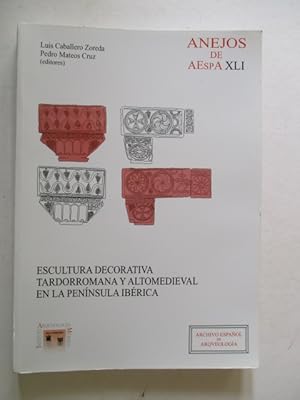 Imagen del vendedor de Escultura decorativa tardorromana y altomedieval en la Peninsula IbericaVolume 41 of Anejos de Archivo Espanol de Arqueologia a la venta por GREENSLEEVES BOOKS