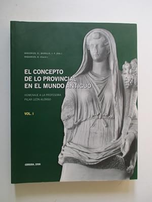 El concepto de lo provincial en el mundo antiguo : homenaje a la profesora Pilar Leon Alonso
