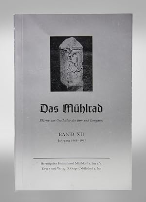 Das Mühlrad. Blätter zur Geschichte des Inn- und Isengaues. Band XII. Jahrgang 1965 - 1967.