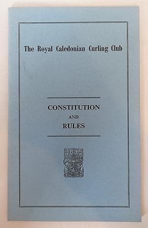 Constitution and Rules of The Royal Caledonian Curling Club