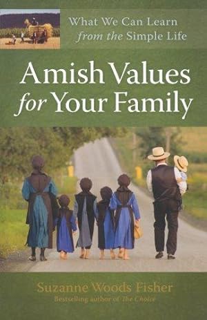 Seller image for Amish Values for Your Family: What We Can Learn from the Simple Life for sale by WeBuyBooks