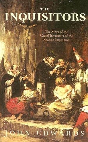 Bild des Verkufers fr The Inquisitors: The Story of the Grand Inquisitors of the Spanish Inquisition zum Verkauf von WeBuyBooks