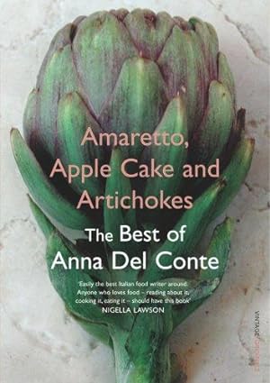 Seller image for Amaretto, Apple Cake and Artichokes: The Best of Anna Del Conte for sale by WeBuyBooks