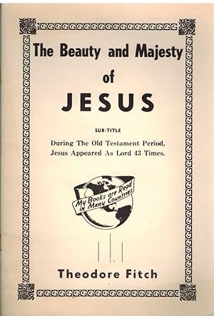 Image du vendeur pour THE BEAUTY AND MAJESTY OF JESUS During the Old Testament Period, Jesus Appeared As Lord 43 Times mis en vente par The Avocado Pit
