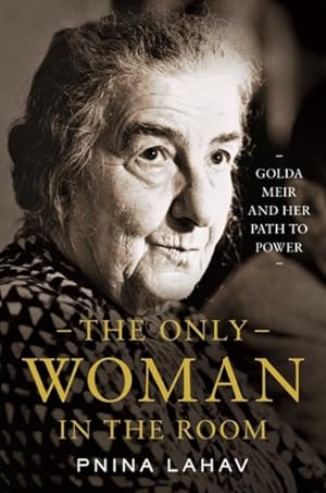 Seller image for Only Woman in the Room : Golda Meir and Her Path to Power for sale by GreatBookPrices