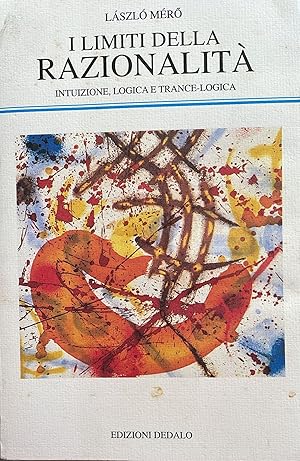 Imagen del vendedor de I limiti della razionalit. Intuizione, logica e trance-logica a la venta por librisaggi