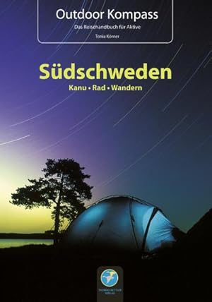 Outdoor Kompass Südschweden 2015. Die schönsten Kanu-, Rad- und Wandertouren : Das Reisehandbuch ...