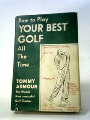 Bild des Verkufers fr How to Play Your Best Golf All the Time zum Verkauf von World of Rare Books