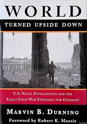 Bild des Verkufers fr World Turned Upside Down: U.S. Naval Intelligence and the Early Cold War Struggle for Germany zum Verkauf von Klondyke