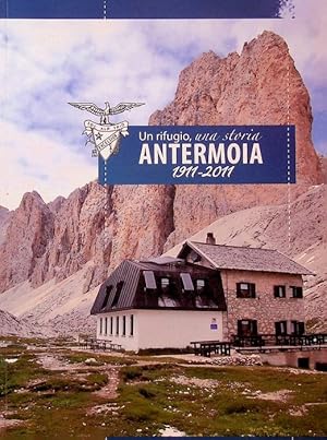 Imagen del vendedor de Un rifugio, una storia: Antermoia: 1911-2011. a la venta por Studio Bibliografico Adige