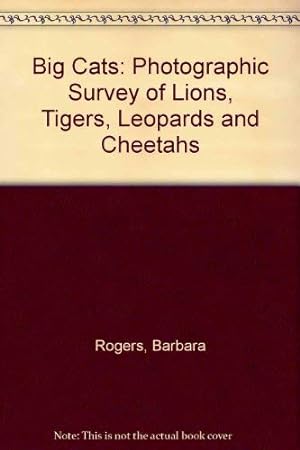 Bild des Verkufers fr Big Cats: Photographic Survey of Lions, Tigers, Leopards and Cheetahs zum Verkauf von WeBuyBooks