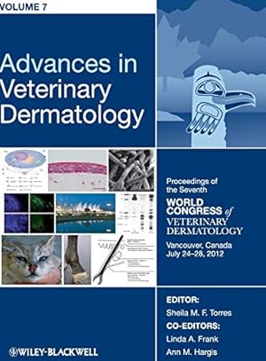 Imagen del vendedor de Advances in Veterinary Dermatology: v. 7: Proceedings of the Seventh World Congress of Veterinary Dermatology, Vancouver, Canada, July 24-28, 2012 a la venta por WeBuyBooks