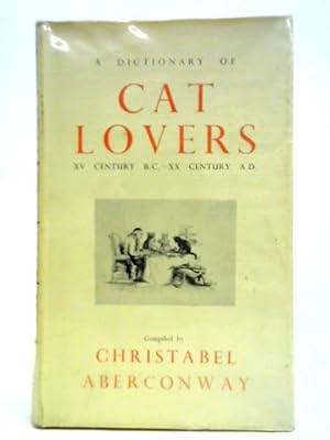 Bild des Verkufers fr A Dictionary of Cat Lovers. XV Century B.C. - XX Century A.D. zum Verkauf von World of Rare Books