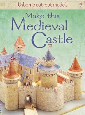Imagen del vendedor de Make This Medieval Castle (Usborne Cut-out Models) a la venta por WeBuyBooks 2
