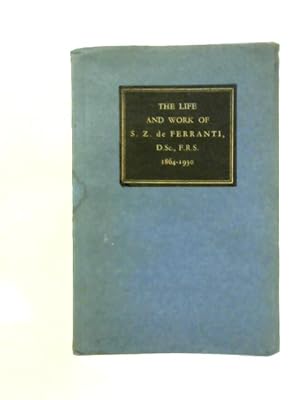 Bild des Verkufers fr The Life and Work of S. Z. de Ferranti zum Verkauf von World of Rare Books