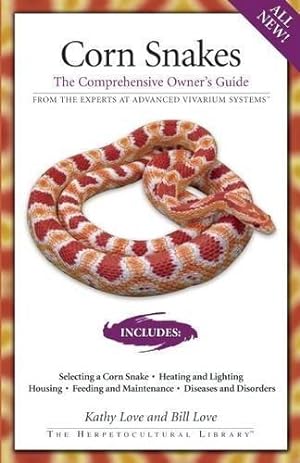 Bild des Verkufers fr Corn Snakes: The Comprehensive Owner's Guide (CompanionHouse Books) Housing Requirements, Feeding, Breeding, Diseases and Disorders, Color and Pattern Variations, & More (The Herpetocultural Library) zum Verkauf von WeBuyBooks 2