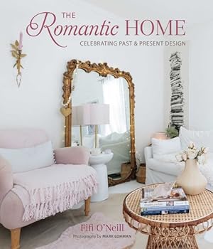 Seller image for Romantic Home : Celebrating Past and Present Design for sale by GreatBookPrices