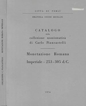 Seller image for Catalogo della collezione numismatica di Carlo Piancastelli Monetazione Romana Imperiale 253-305 d.C. for sale by Biblioteca di Babele
