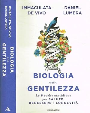 Bild des Verkufers fr Biologia della gentilezza Le 6 scelte quotidiane per salute, benessere e longevit zum Verkauf von Biblioteca di Babele