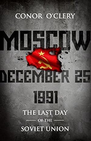 Imagen del vendedor de Moscow, December 25, 1991: The Last Day Of The Soviet Union a la venta por WeBuyBooks