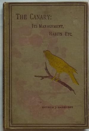 Bild des Verkufers fr The Canary: Its Management, Habits, Breeding, and Training with Directions for Preparing Show-Birds zum Verkauf von Mark Westwood Books PBFA