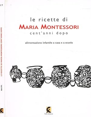 Bild des Verkufers fr Le ricette di Maria Montessori cent'anni dopo zum Verkauf von Biblioteca di Babele