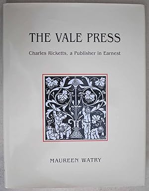 The Vale Press. Charles Ricketts, a Publisher in Earnest. First edition.