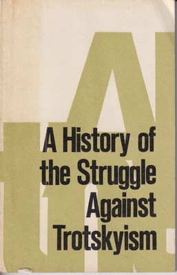 Imagen del vendedor de A History of the Struggle Against Trotskyism a la venta por Kennys Bookstore