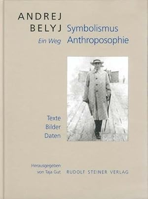 Andrej Belyj : Symbolismus und Anthroposophie. Ein Weg. (German)