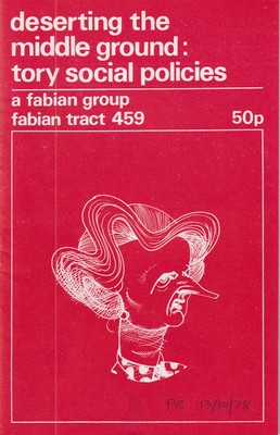 Seller image for Deserting the Middle Ground: Tory Social Policies (Fabian Tract 459) for sale by Kennys Bookshop and Art Galleries Ltd.