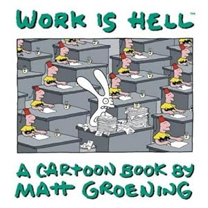 Seller image for Work is Hell: A Cartoon Book by Matt Groening for sale by WeBuyBooks 2