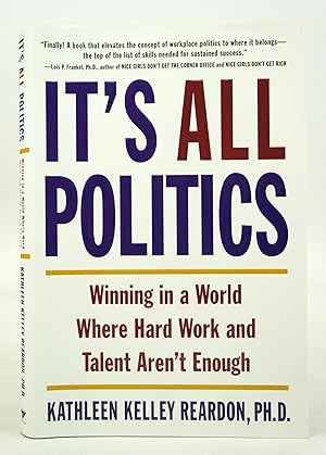 Bild des Verkufers fr It's All Politics - Winning In a World Where Hard Work and Talent Aren't Enough (FIRST EDITION) zum Verkauf von Shelley and Son Books (IOBA)