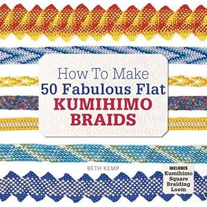 Image du vendeur pour How to Make 50 Fabulous Flat Kumihimo Braids: A beginner's guide to making flat braids for beautiful cord jewellery and fashion accessories, complete with kumihimo loom mis en vente par WeBuyBooks