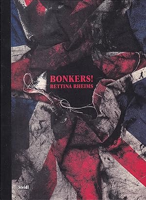Seller image for Bettina Rheims. Bonkers! A Fortnight In London for sale by Stefan Schuelke Fine Books