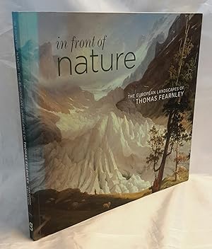 Seller image for In Front of Nature. The European Landscapes of Thomas Fearnley. Contributions by Ernst Haverkamp, David Jackson, Kate Lowry, Greg Smith and Ann Sumner. for sale by Addyman Books