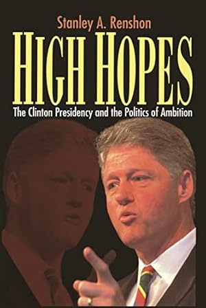 Seller image for High Hopes: Bill Clinton and the Politics of Ambition: Clinton Presidency and the Politics of Ambition for sale by WeBuyBooks