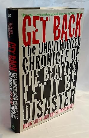 Imagen del vendedor de Get Back. The Unauthorized Chronicle of the Beatles' Let It Be Disaster. a la venta por Addyman Books