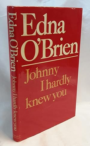 Seller image for Johnny I hardly knew you. FIRST EDITION PRESENTATION COPY FROM O'BRIEN TO HER LITERARY AGENT ROBIN DALTON. for sale by Addyman Books