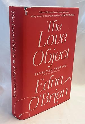 Seller image for The Love Object. Selected Stories. FIRST EDITION PRESENTATION COPY FROM O'BRIEN TO HER LITERARY AGENT ROBIN DALTON. for sale by Addyman Books