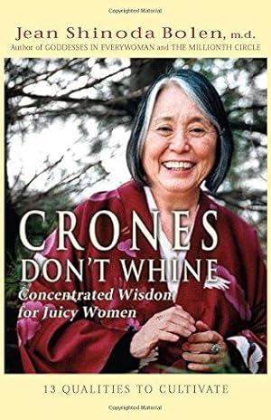 Seller image for Crones Don't Whine: Concentrated Wisdom for Juicy Women: Concentrated Wisdom for Juicy Women (Devine Feminine and Goddesses in Older Women) for sale by WeBuyBooks