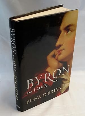 Seller image for Byron in Love. FIRST EDITION. PRESENTATION COPY FROM O'BRIEN TO HER LITERARY AGENT ROBIN DALTON. for sale by Addyman Books