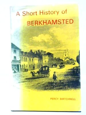 Imagen del vendedor de A Short History of Berkhamsted a la venta por World of Rare Books