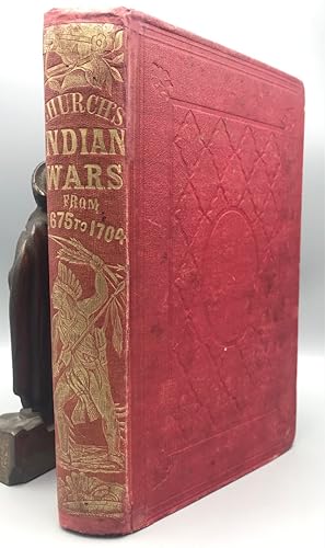 Image du vendeur pour The History of the Great Indian War of 1675 and 1676, Commonly Called Philip's War; Also, The Old French and Indian Wars, from 1689 to 1704 mis en vente par Panoply Books