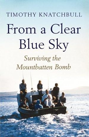 Seller image for From a Clear Blue Sky: Surviving the Mountbatten Bomb for sale by WeBuyBooks