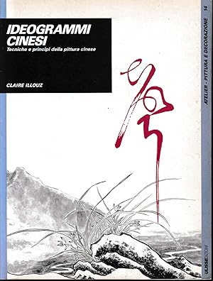 Image du vendeur pour Ideogrammi cinesi. Tecniche e principi della pittura cinese mis en vente par librisaggi