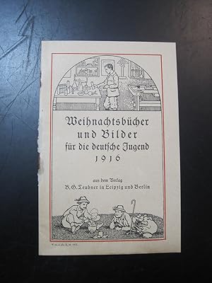Weihnachtsbücher und Bilder für die deutche Jugend 1916 aus dem Verlag Teubner in Leipzig und Ber...