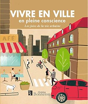 Seller image for Vivre en ville en pleine conscience - Les joies de la vie urbaine for sale by Dmons et Merveilles