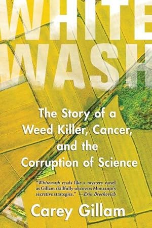 Bild des Verkufers fr Whitewash : The Story of a Weed Killer, Cancer, and the Corruption of Science zum Verkauf von AHA-BUCH GmbH