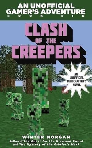 Bild des Verkufers fr Minecrafters: Clash of the Creepers : An Unofficial Gamer's Adventure zum Verkauf von Smartbuy