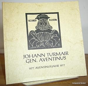 Johann Turmair gen. Aventinus 1477-1534. Das Leben Aventins, eine Moritat in 13 Holzschnitten.